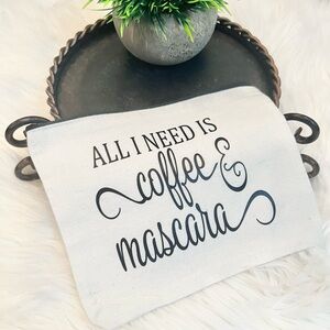 Makeup/Cosmetic bag “All I Need Is Coffee & Mascara” NEW